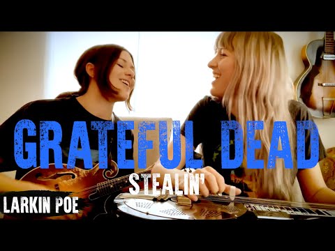 Grateful Dead "Stealin'" (Larkin Poe Cover)