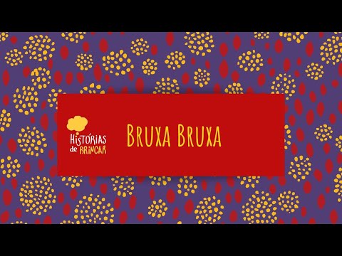 HISTÓRIAS DE BRINCAR - BRUXA BRUXA
