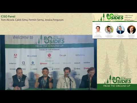 BSidesSF 2022 - CISO Panel Discussion (Tom Alcock • Caleb Sima • Fermin Serna • Jessica Ferguson)