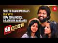Special Chat With Vijay Devarakonda Rashmika Mandanna By Shruthi Ramachandran FULL EPISODE