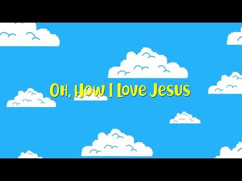 Oh, How I Love Jesus | Christian Songs For Kids