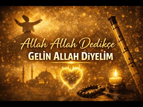 Allah Allah Dedikçe (Gelin Allah Diyelim) | Zikirli İlahi | Ney & Bendir