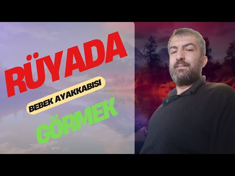 RÜYADA BEBEK AYAKKABISI GÖRMEK