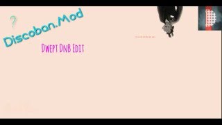 Discoban.Mod Dwept DnB Edit