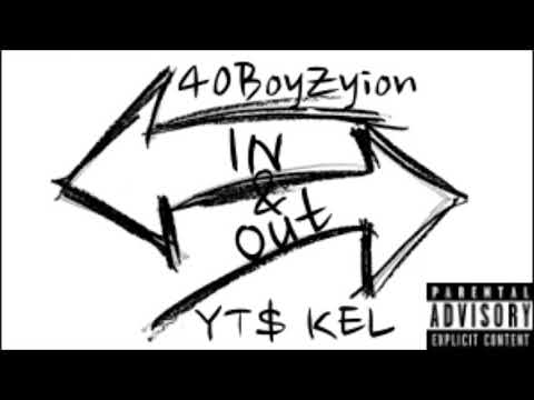 In&Out - 40BoyZyion x YT$ Kel