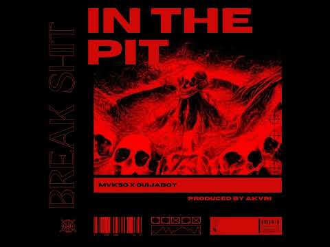 MVKSO X OUIJABOY - IN THE PIT (BREAK SHIT)
