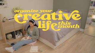 organizing my creative life & planning for a productive month ahead