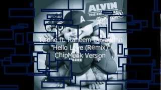 T.rone &quot;Hello Love (Remix)&quot; ft. Raheem DeVaughn ChipMunk Version