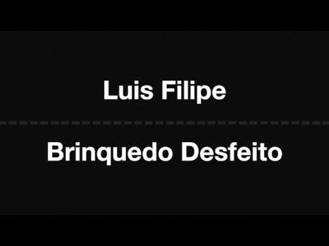 Luis Filipe - Brinquedo Desfeito