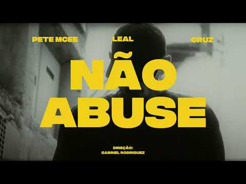 Pete Mcee, Leal e Cruz - Não abuse (prod. lucasbin e dluccx)