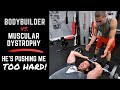 BODYBUILDER vs MUSCULAR DYSTROPHY | He's Pushing Me Too Hard!