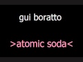 Gui Boratto - Atomic Soda