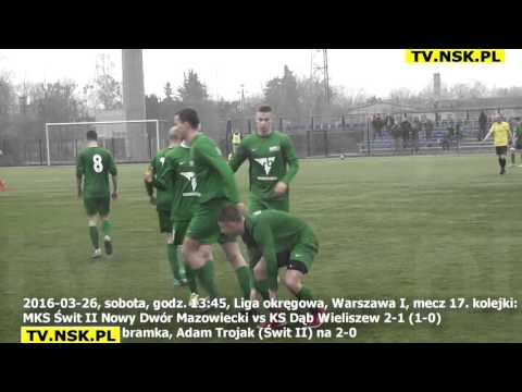 tv.nsk.pl 2016-03-26 MKS Świt II Nowy Dwór Mazowiecki - KS Dąb Wieliszew 2-1 (1-0) na 2-0