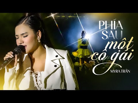 MYRA TRẦN khiến khán giả Tan chảy với màn live PHÍA SAU MỘT CÔ GÁI da diết cháy bỏng #Lululola
