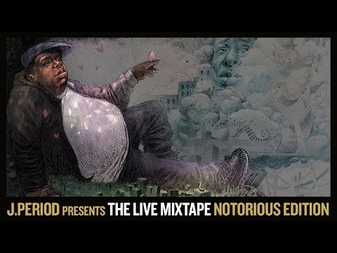 J.PERIOD Presents The Live Mixtape: Notorious Edition [B.I.G. Tribute]