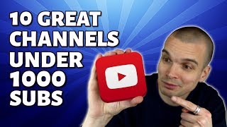 10 Great Channels Under 1000 Subscribers!