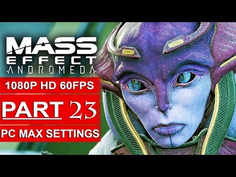MASS EFFECT ANDROMEDA Gameplay Walkthrough Part 23 [1080p HD 60FPS PC MAX SETTINGS] - No Commentary
