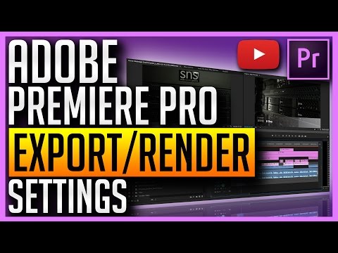 Best Export and Render Settings for Adobe Premiere Pro CC 2017