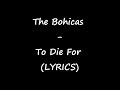 The Bohicas - To Die For (LYRICS) 