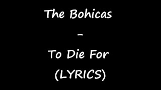The Bohicas - To Die For (LYRICS)