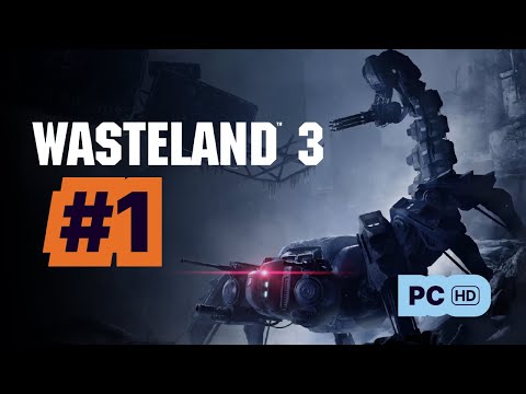WASTELAND 3 Gameplay Walkthrough Part 1 FULL GAME 2023 [PC MAX GRAPHICS] - No Commentary
