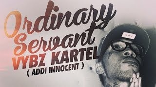 Vybz Kartel Aka Addi Innocent - Ordinary Servant (Gospel) May 2014