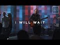 I Will Wait