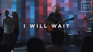 I Will Wait | Live | GATEWAY