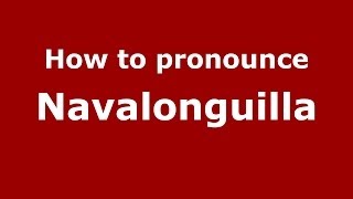 How to pronounce Navalonguilla