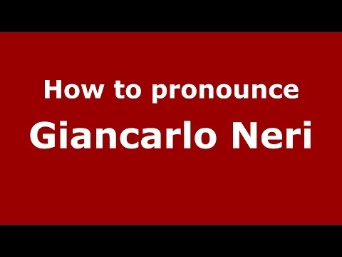 How to pronounce Giancarlo Neri (Italian/Italy) - PronounceNames.com