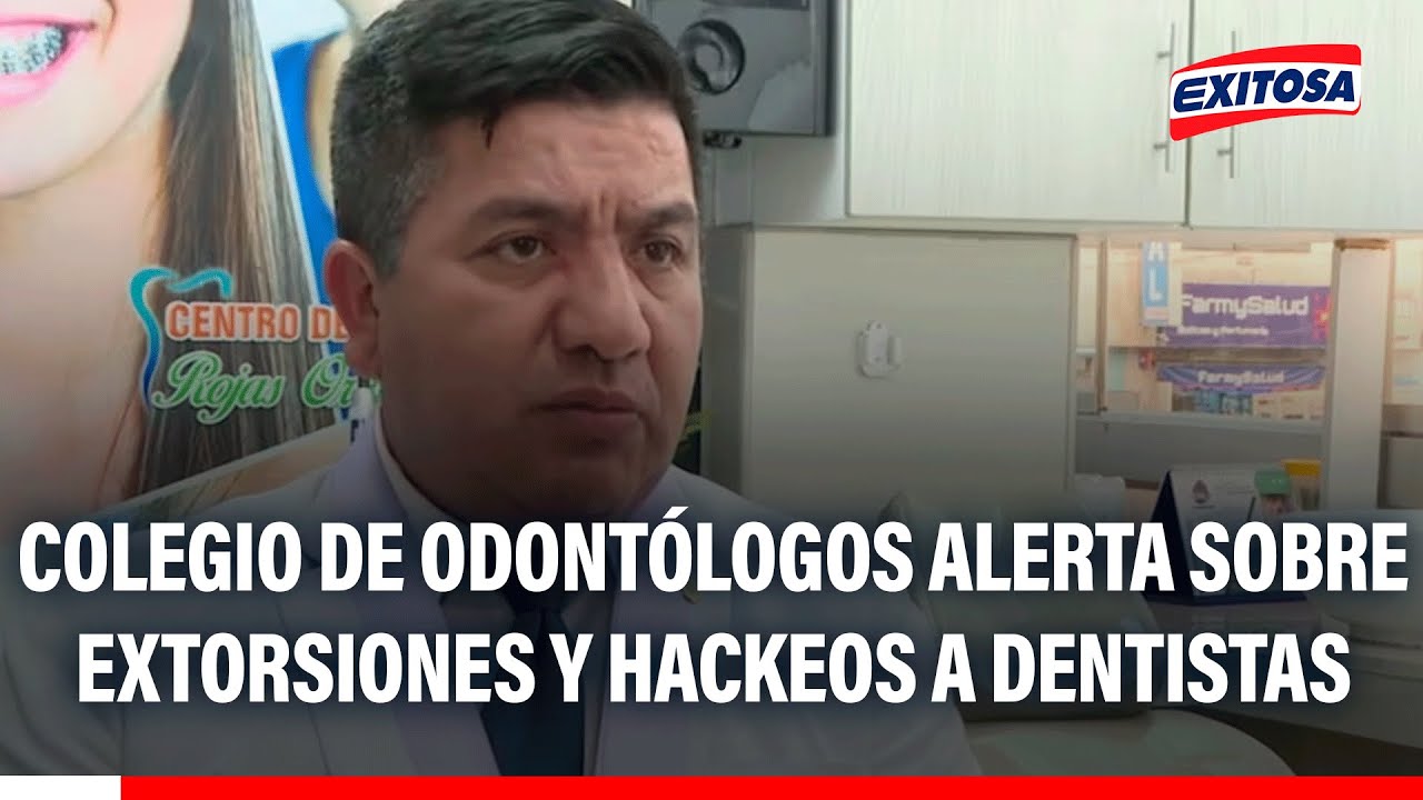 🔴🔵 Colegio de Odontólogos alerta sobre extorsiones y hackeos a dentistas en todo el país