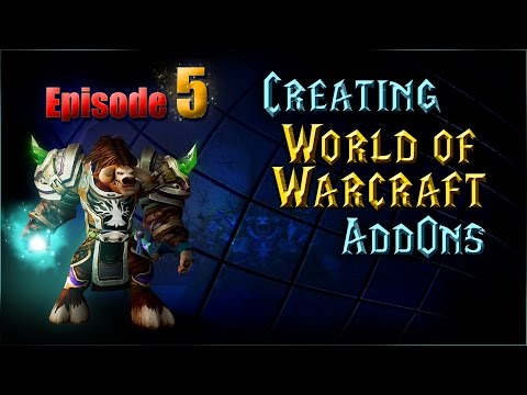 Creating WoW AddOns - Episode 5 - XML Templates