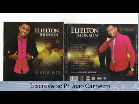 O Escolhido - ELIELTON JHONSON (CD Completo)
