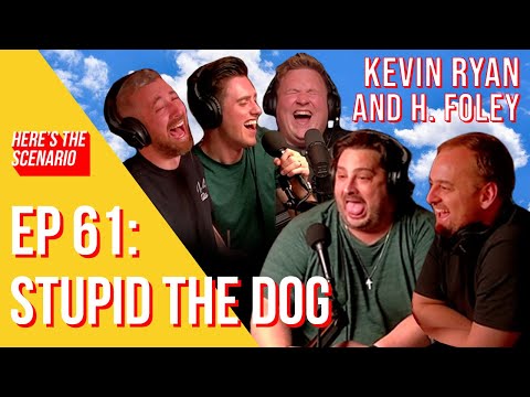 EP #61: Stupid the Dog (with Kevin Ryan & H. Foley) | Here's The Scenario Podcast