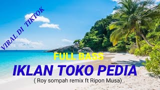 Download lagu DJ FULL BASS‼️ -DJ IKLAN TOKO PEDIA ‼️( ROY SOMPAH REMIX FT RIPON MUSA) mp3 Download lagu DJ FULL BASS‼️ -DJ IKLAN TOKO PEDIA ‼️( ROY SOMPAH REMIX FT RIPON MUSA) mp3