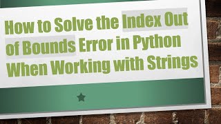 Download the video "How to Solve the Index Out of Bounds Error in Python When Working with Strings"