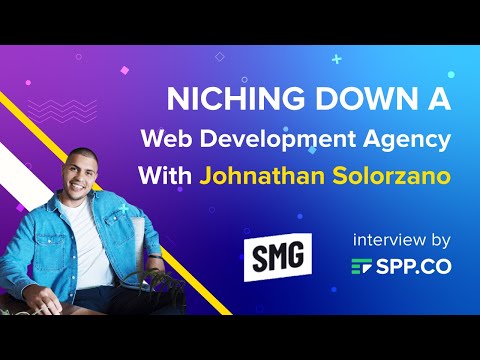 Niching Down A Web Development Agency With Jonathan Solorzano