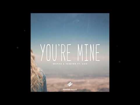 Dripice & Yonetro - You're Mine (feat. Axis) | Summer Sounds Release