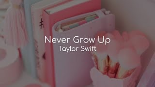 Never Grow Up - Taylor Swift (lyrics)