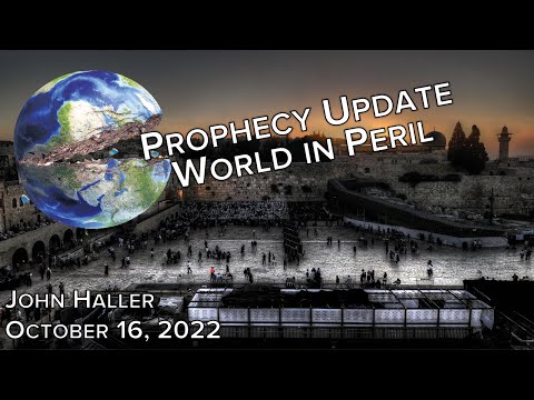 2022 10 16 John Haller's Prophecy Update "World in Peril"