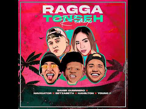 Ragga Tonseh Remix - Navigator, Samir Guerrero, Betzabeth, Young F & Halmiton 