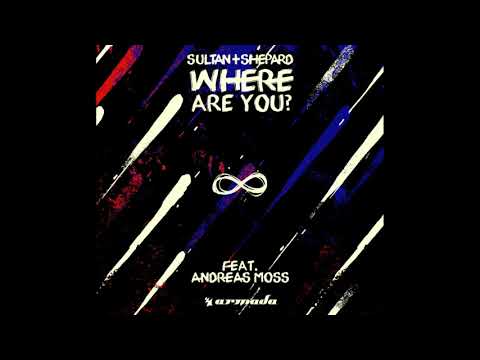 Sultan + Shepard feat. Andreas Moss - Where Are You (Extended Mix)