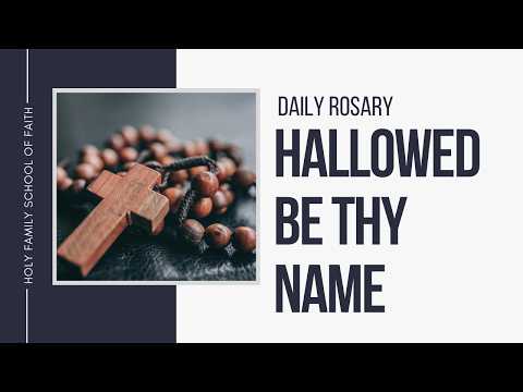 [Daily Rosary Meditations] Hallowed Be Thy Name