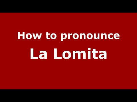How to pronounce La Lomita