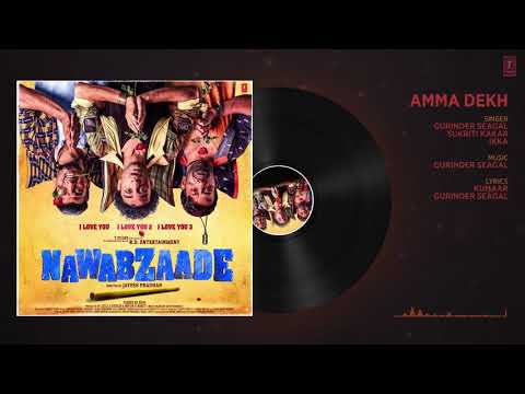 Amma Dekh Full Audio | NAWABZADE |