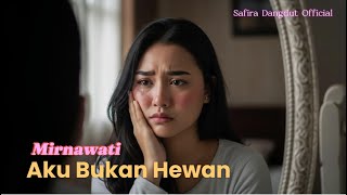 Download lagu Aku Bukan Hewan – Mirnawati | Cover by Safira Dangdut  mp3
