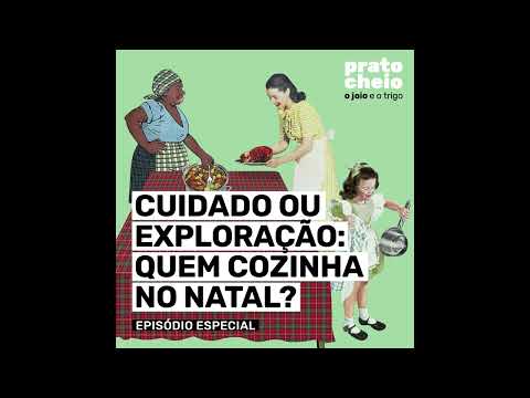 Prato Cheio | Episódio Especial | Cuidado ou exploração: quem cozinha no natal?