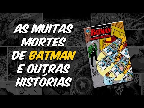 As Muitas MORTES de BATMAN e Outras Histórias