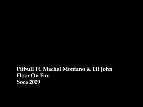 Pitbull Ft. Machel Montano & Lil John - Floor On Fire [SOCA 2009]