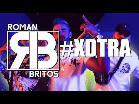 Roman El Original Ft. L Gante Ft. Perro Primo - #XDTRA (Roman Britos Fiestero Remix)
